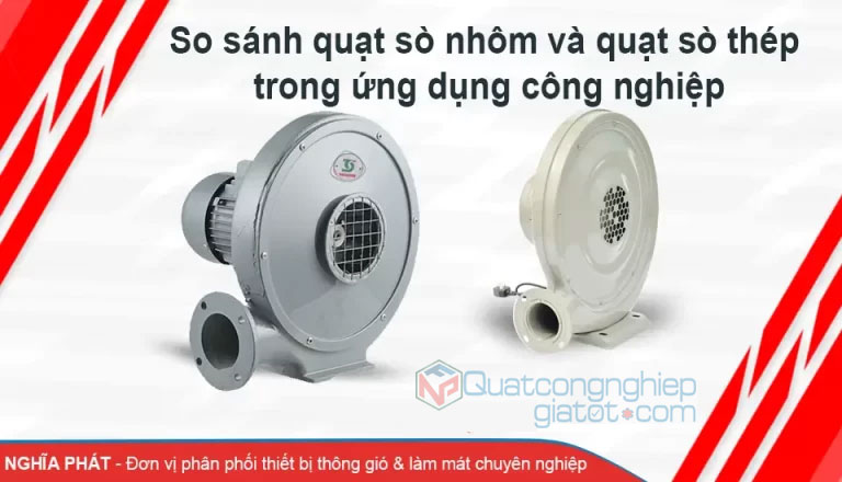 So sánh quạt sò nhôm và quạt sò thép - Ứng dụng thực tế So sánh quạt sò nhôm và quạt sò thép