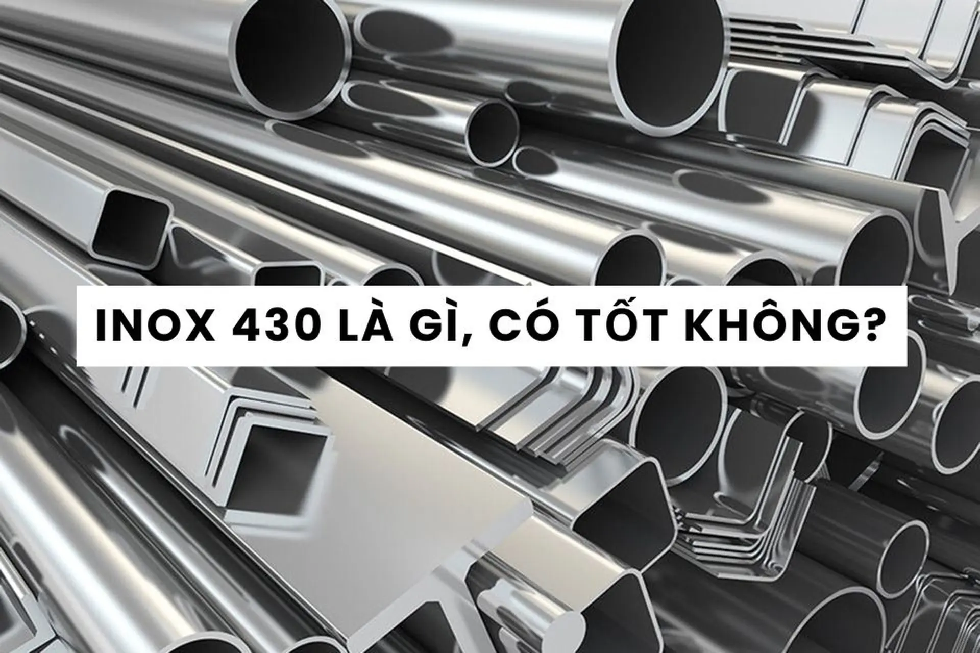 6 lý do khiến Inox 430 không đồng màu Inox 430 là gì? INOX 430 có tốt không?